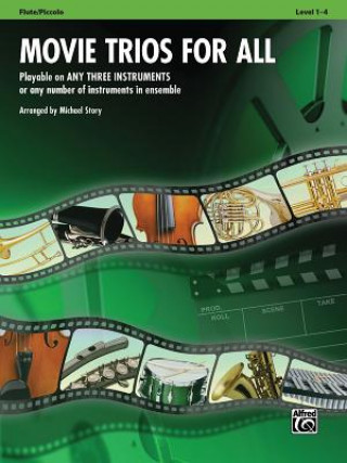 Книга Movie Trios for All: Flute/Piccolo: Playable on Any Three Instruments or Any Number of Instruments in Ensemble, Level 1-4 Michael Story