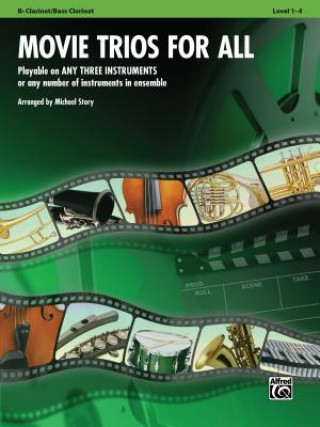 Книга Movie Trios for All: Bb Clarinet/Bass Clarinet: Playable on Any Three Instruments or Any Number of Instruments in Ensemble, Level 1-4 Michael Story