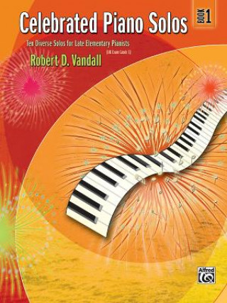 Carte Celebrated Piano Solos, Book 1: Ten Diverse Solos for Late Elementary Pianists Robert D. Vandall