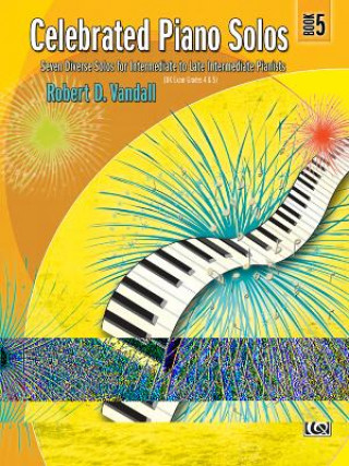 Carte Celebrated Piano Solos, Book 5: Seven Diverse Solos for Intermediate to Late Intermediate Pianists Robert D. Vandall