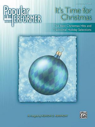 Kniha Popular Performer -- It's Time for Christmas: The Best Christmas Hits and Traditional Holiday Selections Kenon D. Renfrow