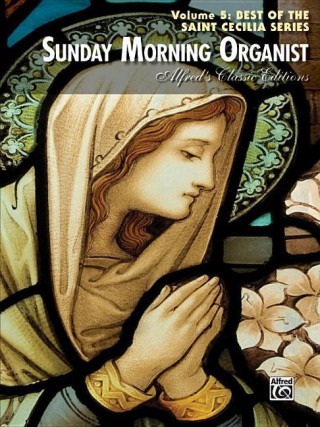 Libro Sunday Morning Organist, Volume 5: Best of the Saint Cecilia Series Alfred Publishing