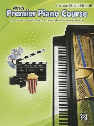 Kniha Alfred's Premier Piano Course: Pop and Movie Hits 2B Dennis Alexander