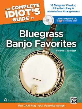 Книга The Complete Idiot's Guide to Bluegrass Banjo Favorites: You Can Play Your Favorite Bluegrass Songs!, Book & 2 Enhanced CDs Alfred Publishing