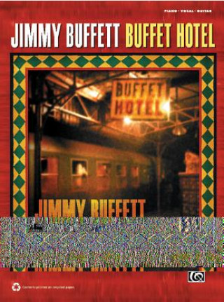 Könyv Jimmy Buffett: Buffet Hotel: Piano/Vocal/Guitar Alfred Publishing
