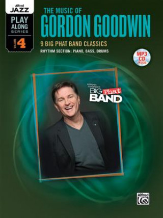 Carte Alfred Jazz Play-Along Series, Vol. 4: The Music of Gordon Goodwin Gordon Goodwin