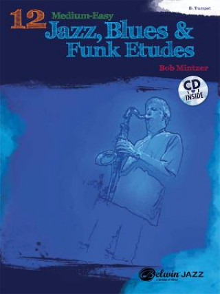 Kniha 12 Medium-Easy Jazz, Blues & Funk Etudes: Trumpet, Book & CD Bob Mintzer