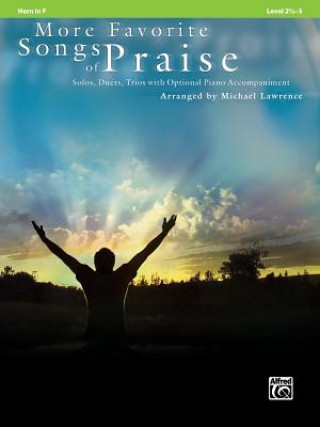 Buch More Favorite Songs of Praise: Horn in F: Solos, Duets, Trios with Optional Piano Accompaniment: Level 2 1/2-3 Michael Lawrence