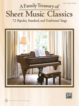 Knjiga A Family Treasury of Sheet Music Classics: 72 Popular, Standard, and Traditional Songs Alfred Publishing