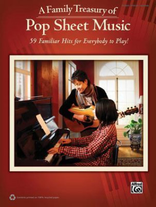 Knjiga A Family Treasury of Pop Sheet Music: 59 Familiar Hits for Everybody to Play! Alfred Publishing