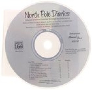 Audio North Pole Diaries: Collected Christmas Chronicles for Unison and 2-Part Voices (Soundtrax) Sally K. Albrecht