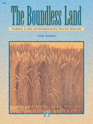Kniha The Boundless Land: Three Late Intermediate Piano Solos Tom Gerou