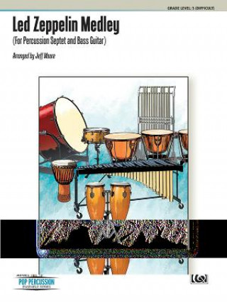 Kniha Led Zeppelin Medley, Grade Level: 5 (Difficult): For Percussion Septet and Bass Guitar Jeff Moore