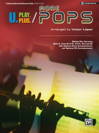 Carte U.Play.Plus More Pops -- Melody Plus Harmony (Solo--A, Duet--B/C/D, Trio--C, Quartet--D) with Optional Piano Accompaniment and Optional CD Accompanime Victor Lopez