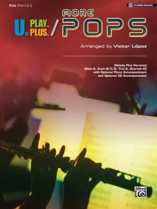 Kniha U.Play.Plus More Pops -- Melody Plus Harmony (Solo--A, Duet--B/C/D, Trio--C, Quartet--D) with Optional Piano Accompaniment and Optional CD Accompanime Victor Lopez