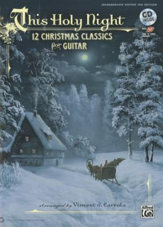 Книга This Holy Night: 12 Christmas Classics for Guitar (Guitar Tab), Book & CD Alfred Publishing