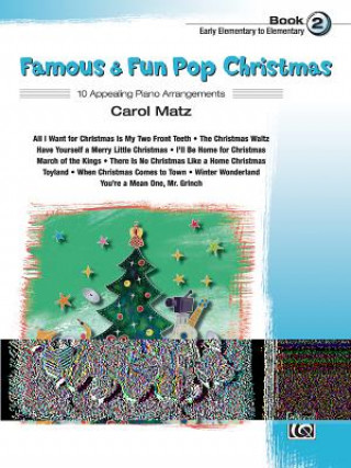 Carte Famous & Fun Pop Christmas, Book 2, Early Elementary to Elementary: 10 Appealing Piano Arrangements Carol Matz