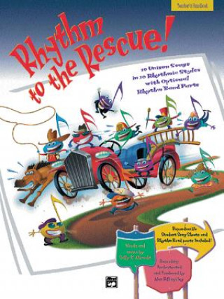 Kniha Rhythm to the Rescue!: 10 Unison Songs in 10 Different Rhythmic Styles (Teacher's Handbook) Sally K. Albrecht