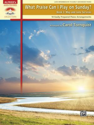 Książka What Praise Can I Play on Sunday?, Book 3: May & June Services Carol Tornquist