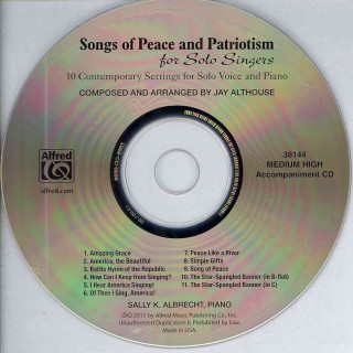 Audio Songs of Peace and Patriotism for Solo Singers: 10 Contemporary Settings for Solo Voice and Piano Jay Althouse