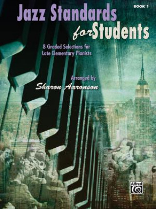 Könyv Jazz Standards for Students, Bk 1: 8 Graded Selections for Late Elementary Pianists Alfred Publishing