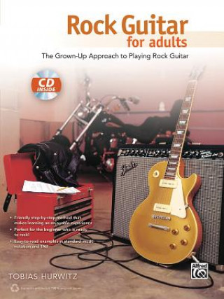 Carte Rock Guitar for Adults: The Grown-Up Approach to Playing Rock Guitar, Book & CD Alfred Publishing