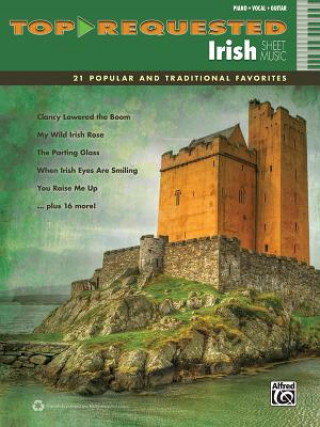 Carte Top-Requested Irish Sheet Music: 21 Popular and Traditional Favorites (Piano/Vocal/Guitar) Alfred Publishing