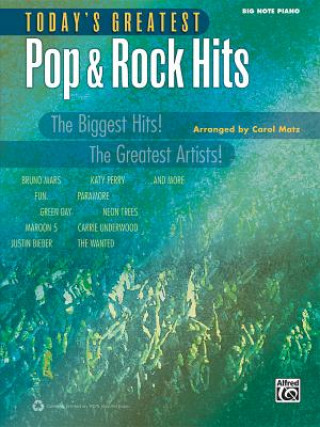 Książka Today's Greatest Pop & Rock Hits: The Biggest Hits! the Greatest Artists! (Big Note Piano) Carol Matz