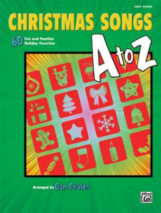 Knjiga Christmas Songs A to Z: 60 Fun and Familiar Holiday Favorites (Easy Piano) Dan Coates