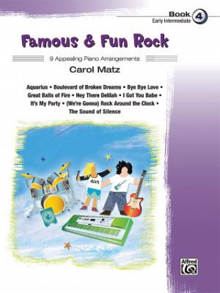 Carte Famous & Fun Rock, Bk 4: 9 Appealing Piano Arrangements Carol Matz