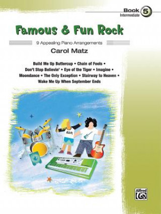 Carte Famous & Fun Rock, Bk 5: 9 Appealing Piano Arrangements Carol Matz