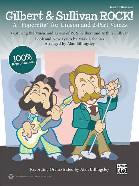 Könyv Gilbert & Sullivan Rock!: A "Poperetta" for Unison and 2-Part Voices (Kit), Book & CD (Book Is 100% Reproducible) William Schwenck Gilbert
