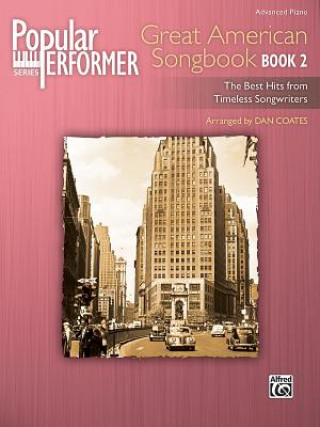 Kniha Popular Performer -- Great American Songbook, Bk 2: The Best Hits from Timeless Songwriters Dan Coates