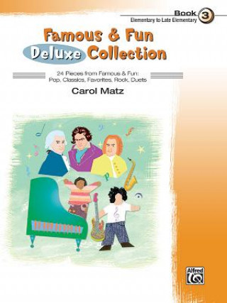 Книга Famous & Fun Deluxe Collection, Book 3: Elementary to Late Elementary Carol Matz