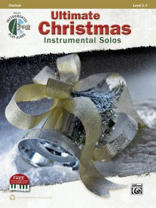 Knjiga Ultimate Christmas Instrumental Solos: Clarinet, Book & CD Alfred Publishing