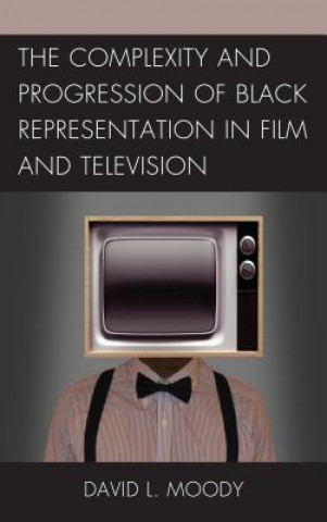 Book Complexity and Progression of Black Representation in Film and Television David L. Moody