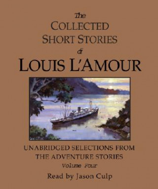 Audio The Collected Short Stories of Louis L'Amour: Unabridged Selections from the Adventure Stories: Volume Four Louis L'Amour