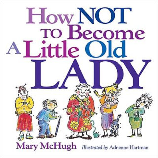 Kniha How Not to Become a Little Old Lady Mary McHugh