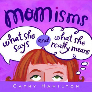 Kniha Momisms: What She Says and What She Really Means Cathy Hamilton