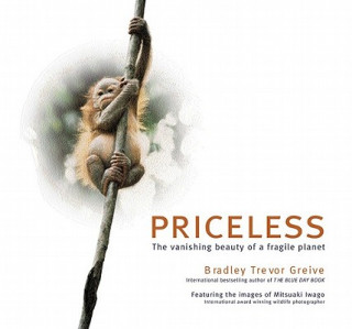 Kniha Priceless: The Vanishing Beauty of a Fragile Planet Bradley Trevor Greive