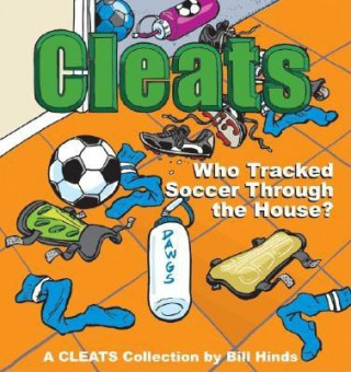 Knjiga Cleats Who Tracked Soccer Through the House? Bill Hinds