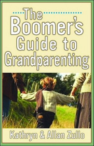 Könyv Boomers' Guide to Grandparenting Allan Zullo