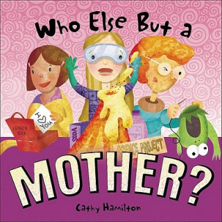 Carte Who Else But a Mother? Cathy Hamilton