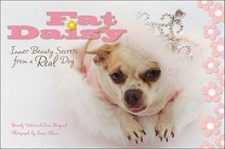 Kniha Fat Daisy: Inner Beauty Secrets from a Real Dog Beverly West