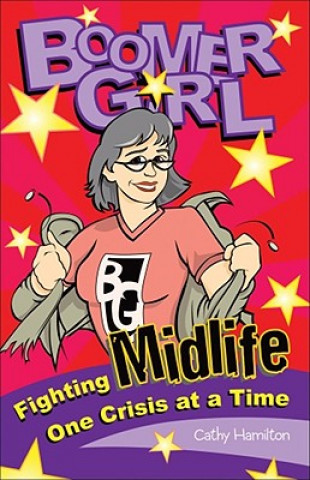 Livre Boomer Girl: Fighting Midlife One Crisis at a Time Cathy Hamilton