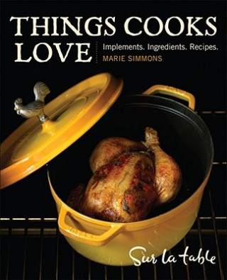 Книга Things Cooks Love: Implements, Ingredients, Recipes Marie Simmons