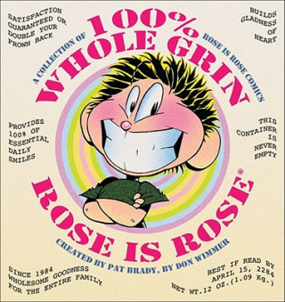 Kniha 100% Whole Grin Rose Is Rose: A Collection of Rose Is Rose Comics Pat Brady