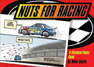 Kniha Nuts for Racing: A Stockcar Toons Book Mike Smith