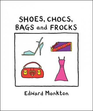 Livre Shoes, Chocs, Bags, and Frocks Edward Monkton