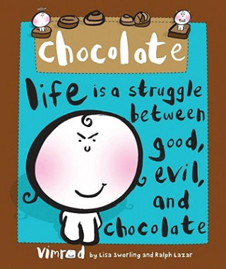 Buch Chocolate: Life Is a Struggle Between Good, Evil, and Chocolate Vimrod